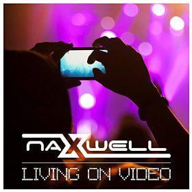 NAXWELL - LIVING ON VIDEO